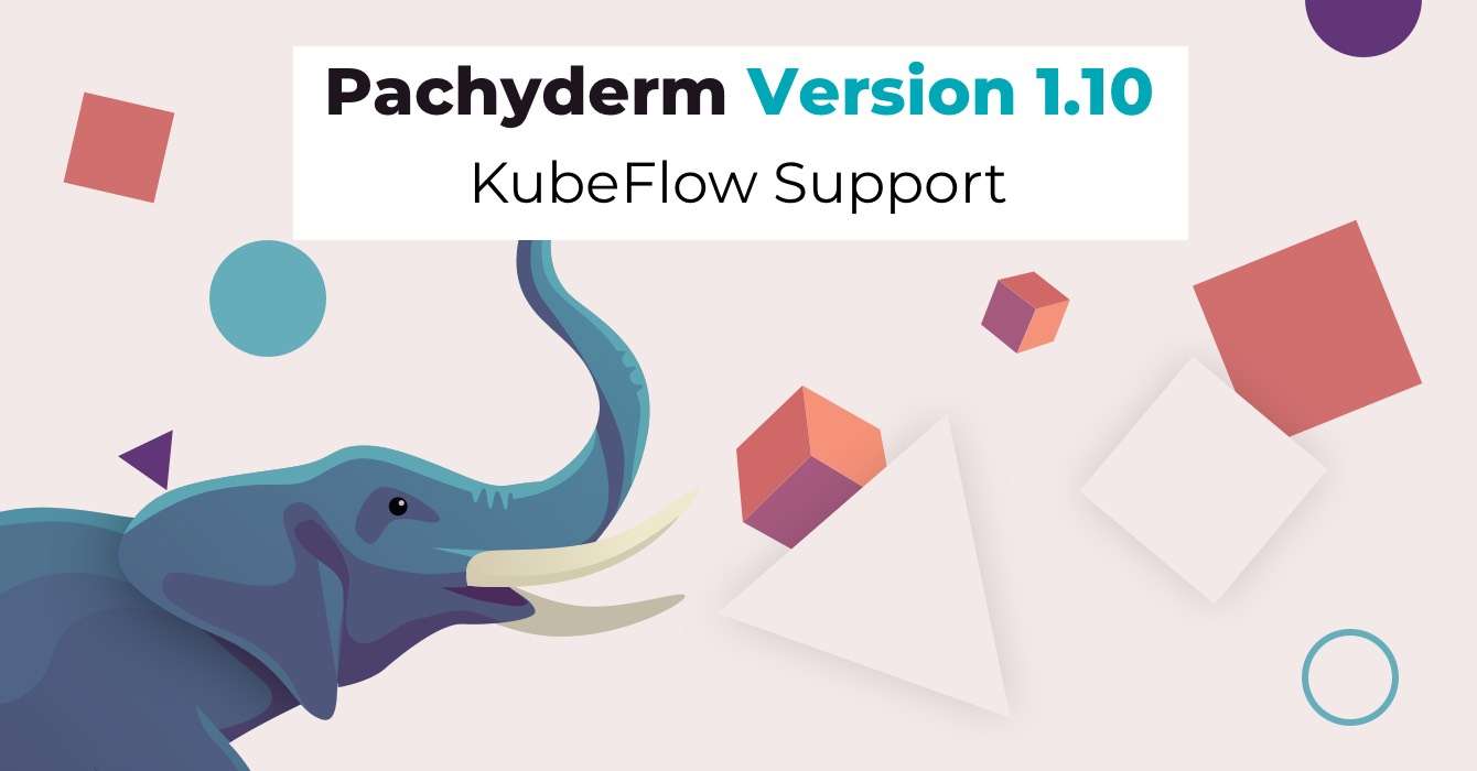 Pachyderm 1.10 – S3 Gateway Expansion & Kubeflow Support