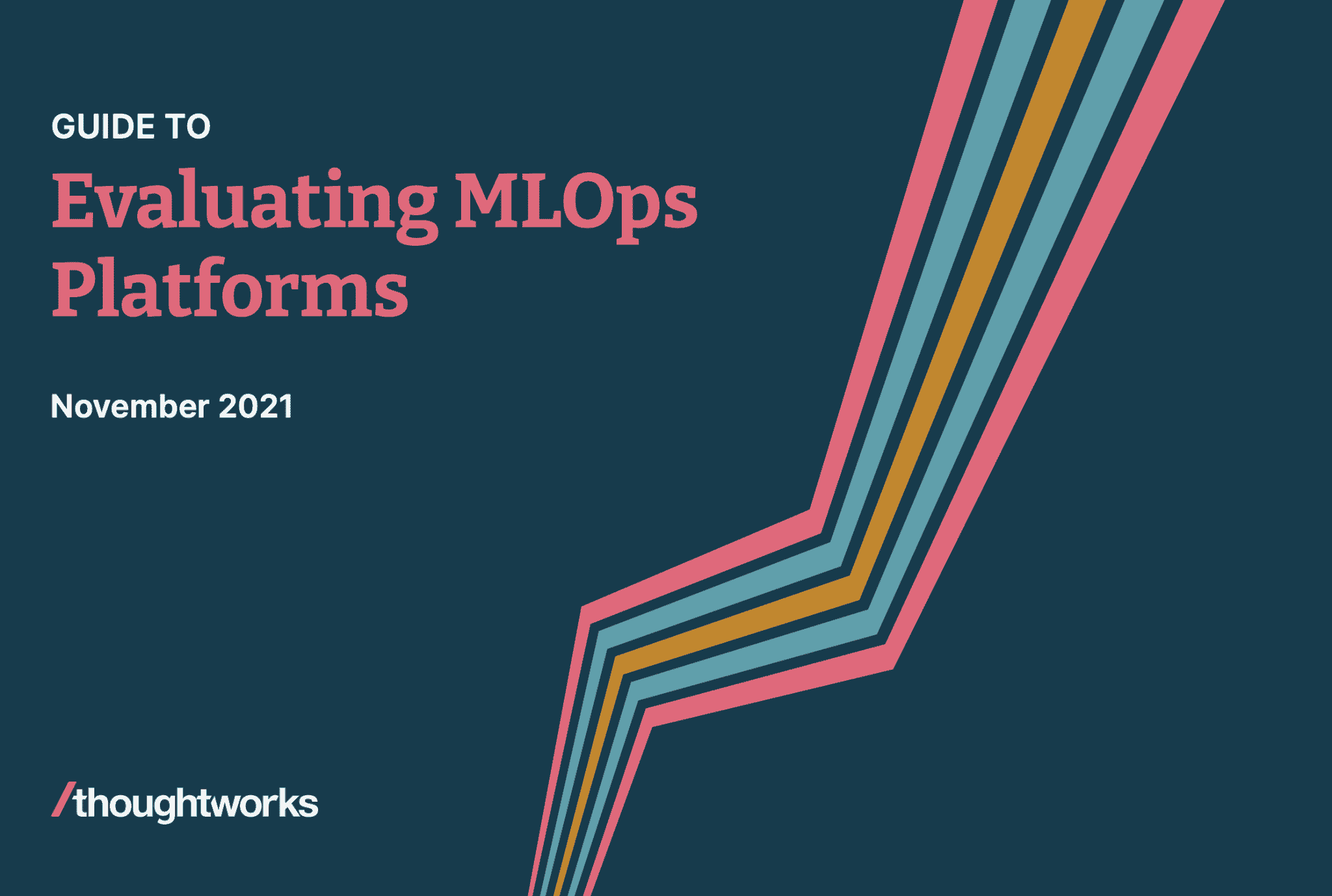 ThoughtWorks Guide to Evaluating MLOps Platforms