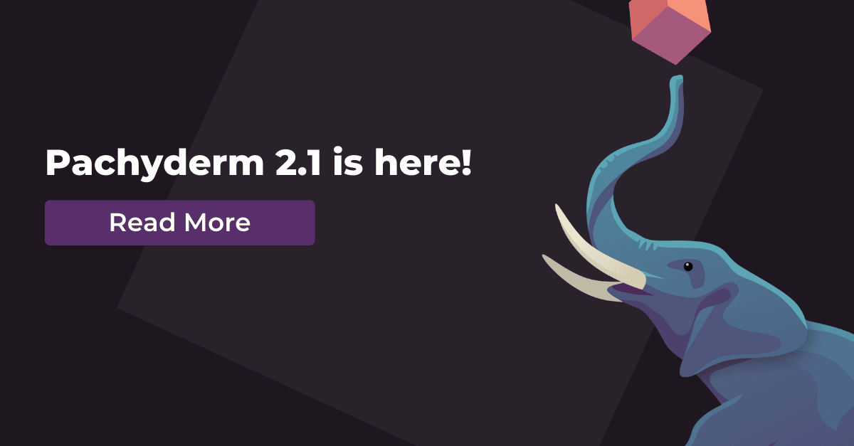 Pachyderm 2.1 Release
