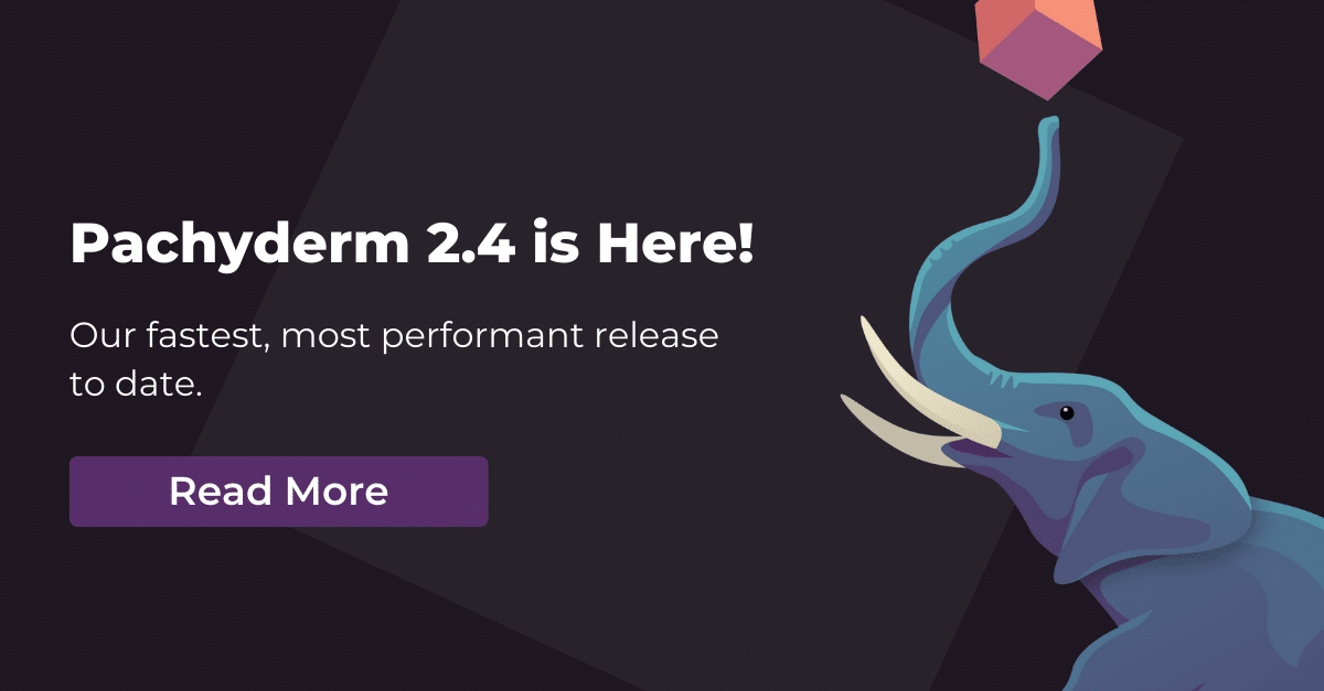 Announcing Pachyderm Release 2.4